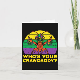 Whos Your Crawdaddy Crawfish Funny Mardi Gras Men Card