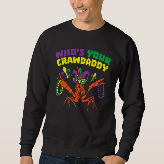 Whos Your Crawdaddy Crawfish Jester Beads Funny Ma Sweatshirt (Front)