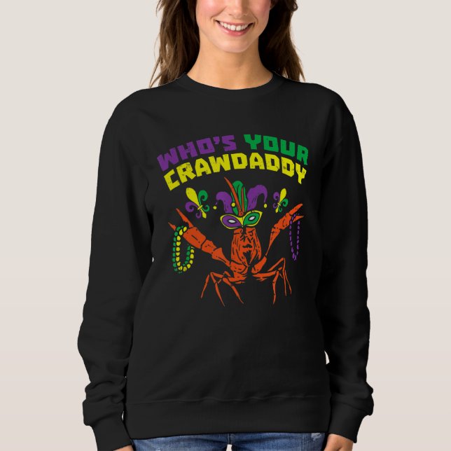 Whos Your Crawdaddy Crawfish Jester Beads Funny Ma Sweatshirt (Front)