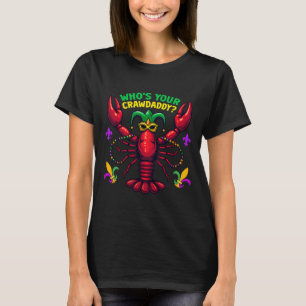 Whos Your Crawdaddy Crawfish Jester Beads Funny Ma T-Shirt