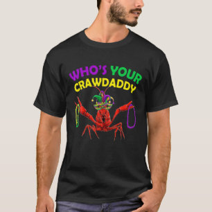 Whos Your Crawdaddy Crawfish Jester Beads Funny Ma T-Shirt