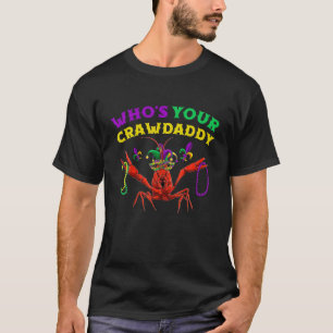Whos Your Crawdaddy Crawfish Jester Beads Funny Ma T-Shirt