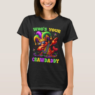 Whos Your Crawdaddy Crawfish Jester Beads Funny Ma T-Shirt