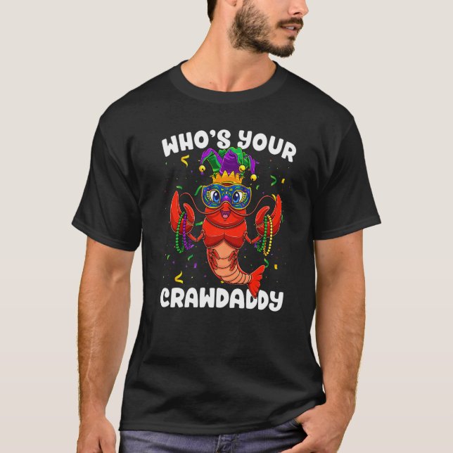 Whos Your Crawdaddy Crawfish Jester Beads Funny Ma T-Shirt (Front)