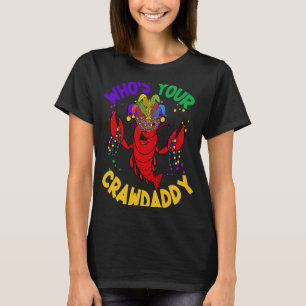 Whos Your Crawdaddy Crawfish Jester Beads Mardi G T-Shirt