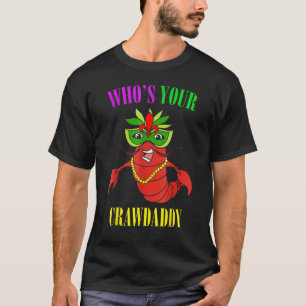 Whos Your Crawdaddy Crawfish Jester Beads Mardi Gr T-Shirt