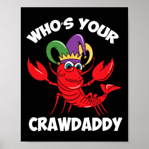 Who's Your Crawdaddy Crawfish Mardi Gras Carnival  Poster