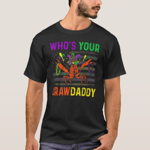 Who's Your Crawdaddy Crawfish Mardi Gras Carnival T-Shirt