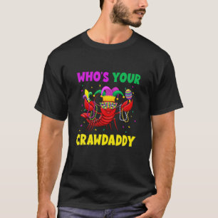 Whos Your Crawdaddy Crawfish Mardi Gras Funny T-Shirt