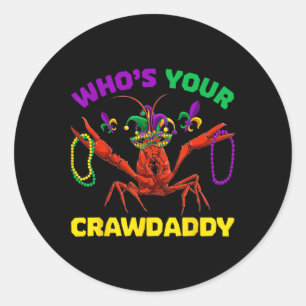 Who's Your Crawdaddy Crawfish Mardi Gras Shirts Classic Round Sticker