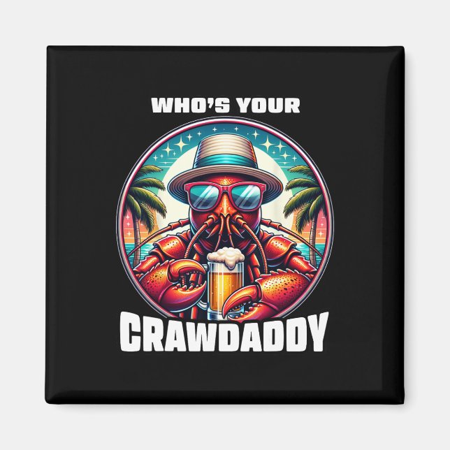 Who's Your Crawdaddy Funny Crawfish Boil Mardi Gra Magnet (Front)