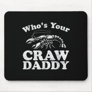 Who's Your Crawdaddy Funny Crawfish Boil Mardi Gra Mouse Pad