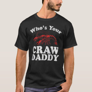 Who's Your Crawdaddy Funny Crawfish Boil Mardi Gra T-Shirt