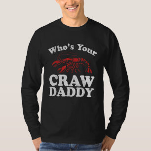 Who's Your Crawdaddy Funny Crawfish Boil Mardi Gra T-Shirt