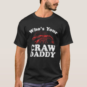 Who's Your Crawdaddy Funny Crawfish Boil Mardi T-Shirt