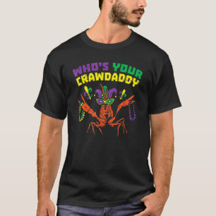 Whos Your Crawdaddy  Mardi Gras Crawfish Jester Be T-Shirt