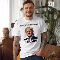Who's Your Daddy? Trump! Patriotic