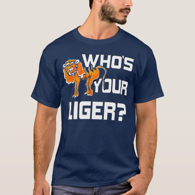 Who's Your Liger? T-Shirt (Front)