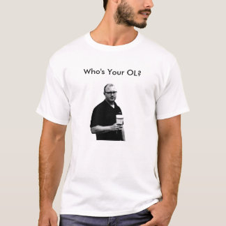 Who's Your OL? T-Shirt
