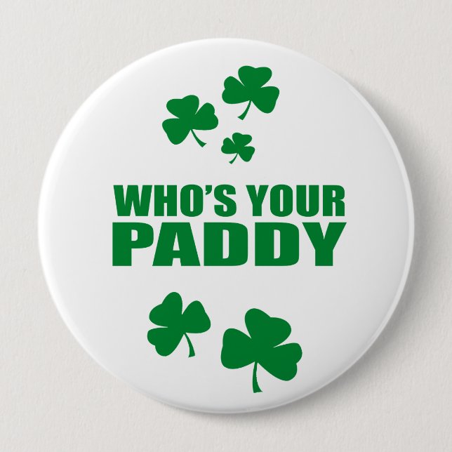 WHO'S YOUR PADDY 10 CM ROUND BADGE (Front)