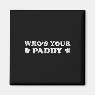 Who's Your Paddy 2026 Funny St. Patrick's Day Magnet