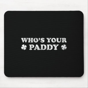 Who's Your Paddy 2026 Funny St. Patrick's Day Mouse Pad