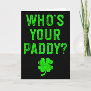 Who's Your Paddy St Patrick Day Gift Shirt Funny P Card