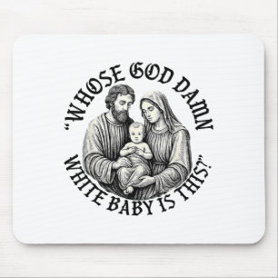 Whose God White Baby Is This Christian Christmas Mouse Pad