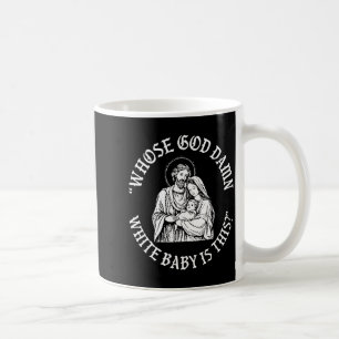Whose God White Baby Is This Christmas  Coffee Mug
