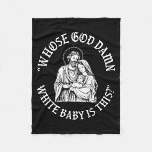Whose God White Baby Is This Christmas  Fleece Blanket