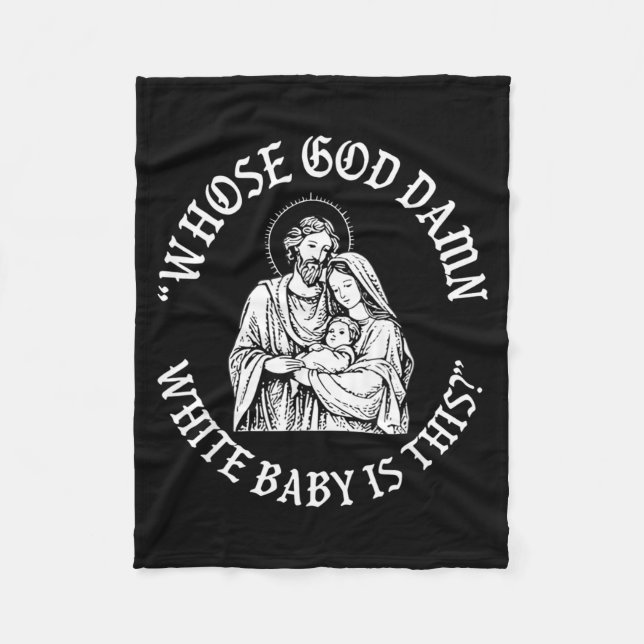 Whose God White Baby Is This Christmas  Fleece Blanket (Front)