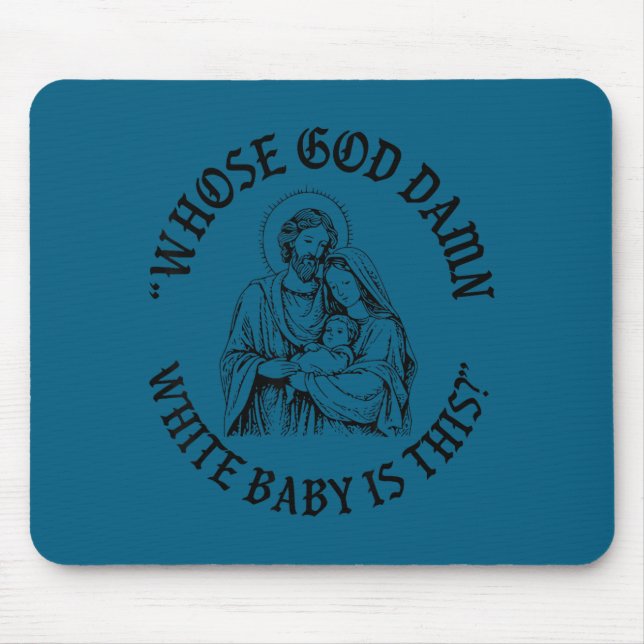 Whose God White Baby Is This Christmas Nativity Sc Mouse Pad (Front)