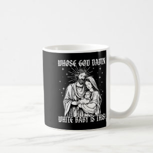 Whose God White Baby Is This, Funny Christian God  Coffee Mug