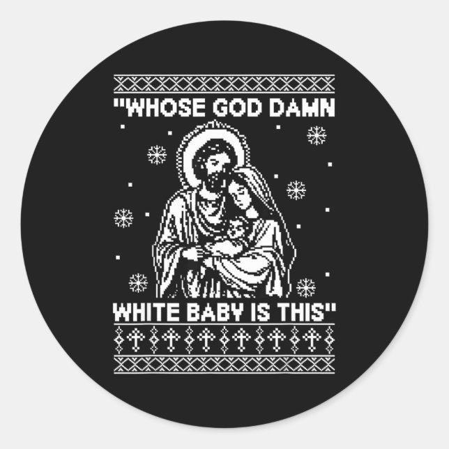 Whose God White Baby Is This Funny Christmas  Classic Round Sticker (Front)