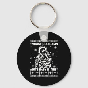 Whose God White Baby Is This Funny Christmas  Key Ring