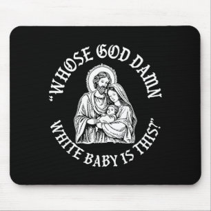 Whose God White Baby Is This Funny Christmas Mouse Pad