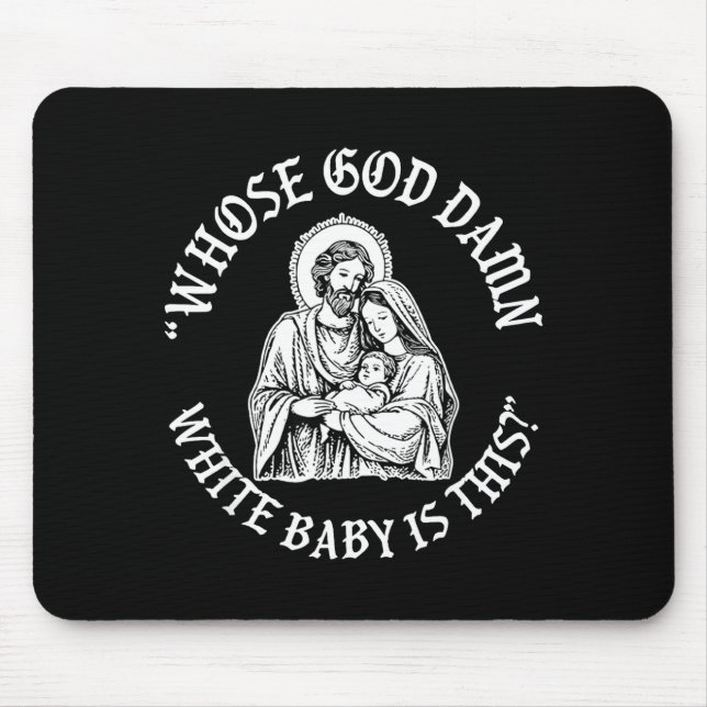 Whose God White Baby Is This Funny Christmas  Mouse Pad (Front)
