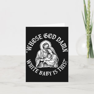 Whose God White Baby Is This_ Humor For Sarcastic Card