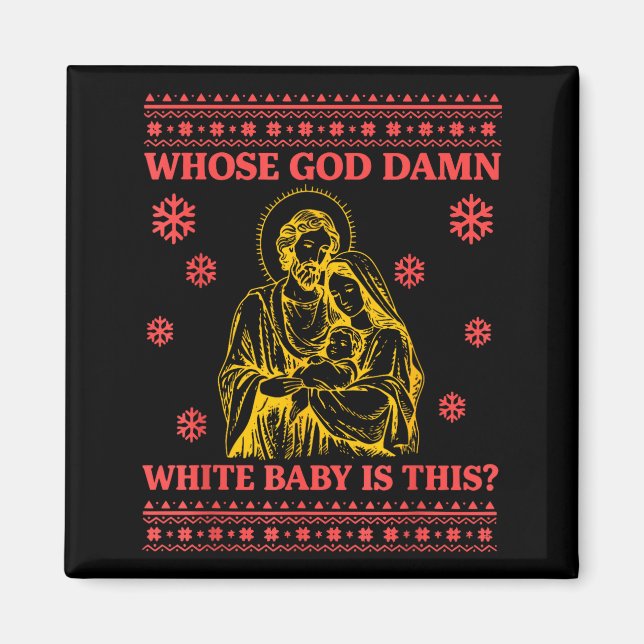 Whose God White Baby Is This Nativity Ugly Christm Magnet (Front)