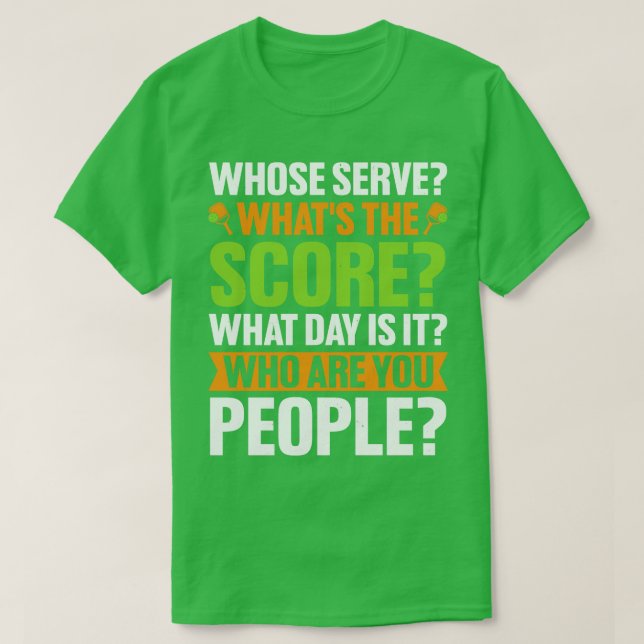 Whose Serve Whats The Score Pickleball Lover T-Shirt (Design Front)