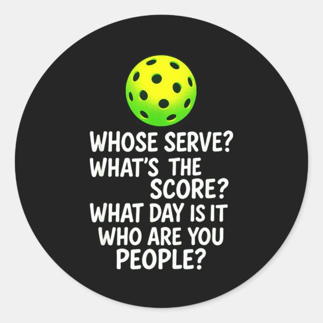 Whose serve_ what's the score_ - pickleball player classic round sticker (Front)