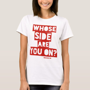 Whose Side Are You On? T-Shirt