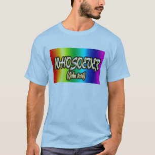 WHOSOEVER WHO-SO-EVER JOHN 3:16 T-Shirt