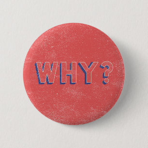 WHY? 6 CM ROUND BADGE