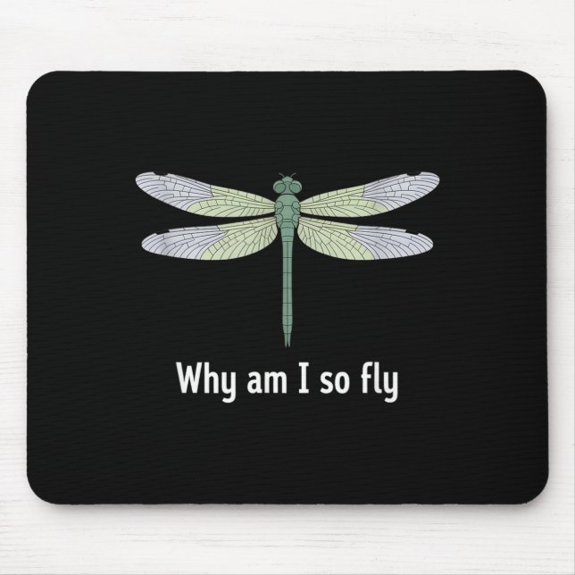 Why am i so fly funny dragonfly saying  mouse pad (Front)