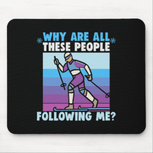 Why Are All These People Following Me Cross Countr Mouse Pad