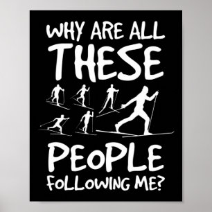 Why Are All These People Following Me Cross Countr Poster