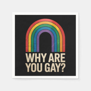 Why Are You Gay Funny Rainbow LGBTQ Pride Ally Napkin