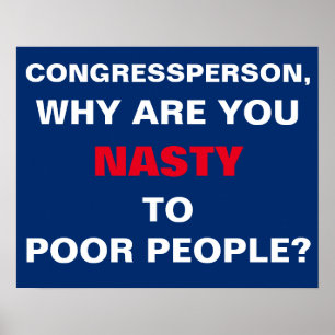 Why Are You Nasty to Poor People Protest Poster