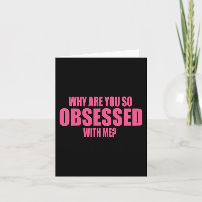 Why Are You So Obsessed With Me 1 Card (Front)